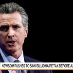 Newsom Rushes to Sink Billionaire Tax Before Deadline